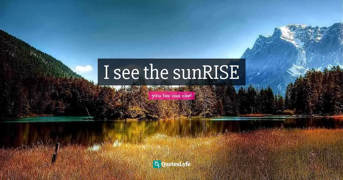 I see the sunRISE