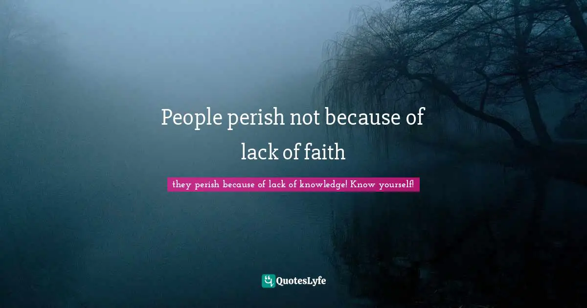 People perish not because of lack of faith