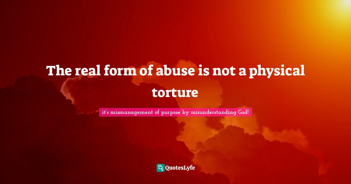 The real form of abuse is not a physical torture