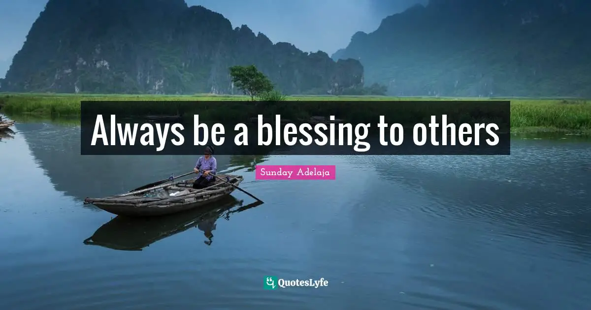 Always be a blessing to others