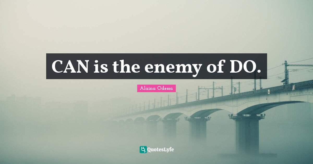 CAN is the enemy of DO.