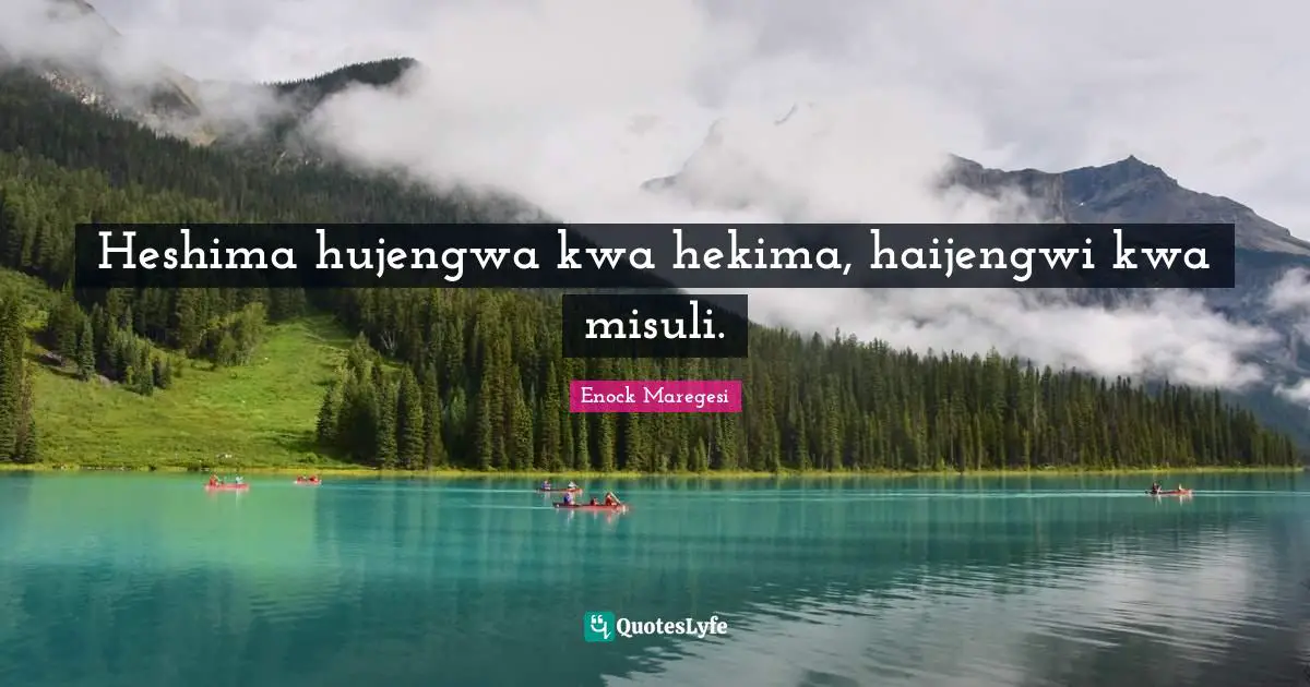 Heshima hujengwa kwa hekima, haijengwi kwa misuli.