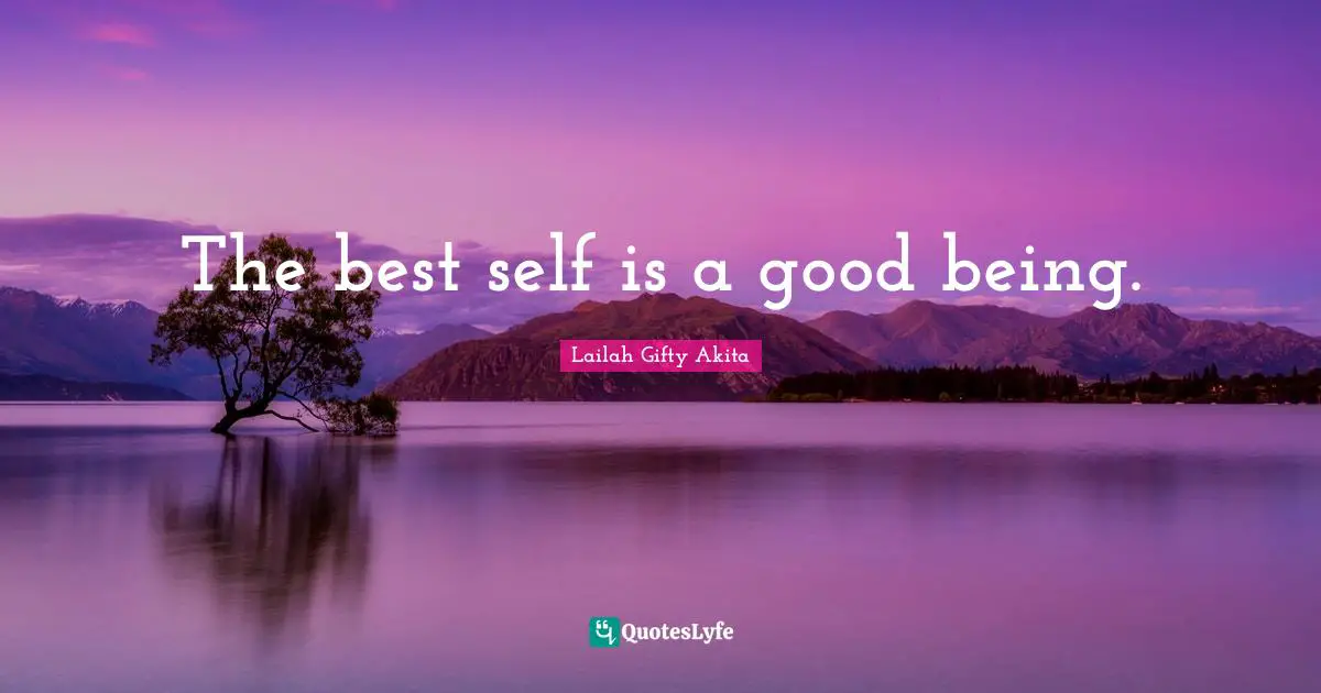 The best self is a good being.