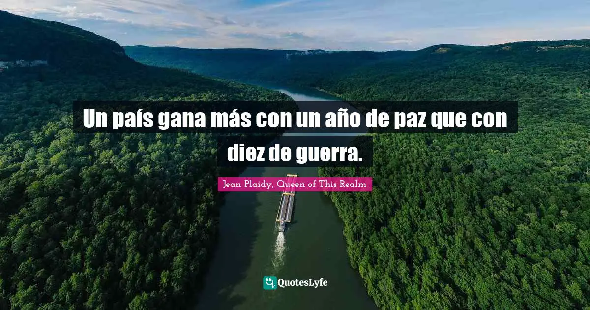 Un país gana más con un año de paz que con diez de guerra.