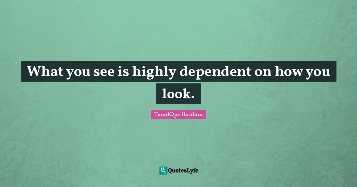 What you see is highly dependent on how you look.