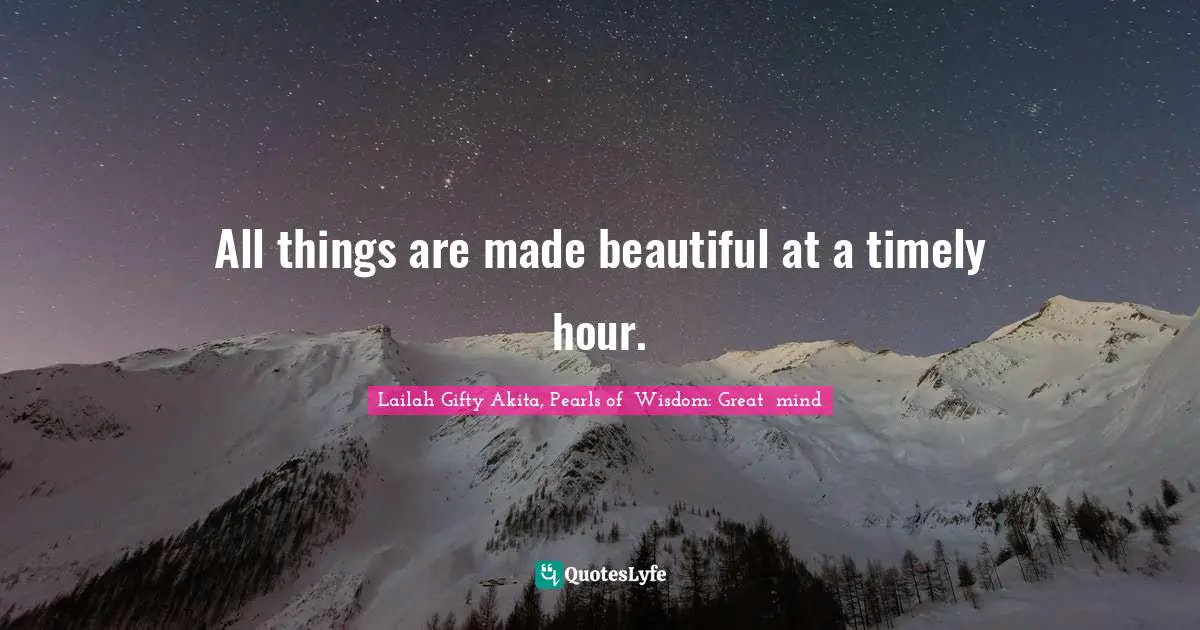 Romance Novels Quotes: "All things are made beautiful at a timely hour."