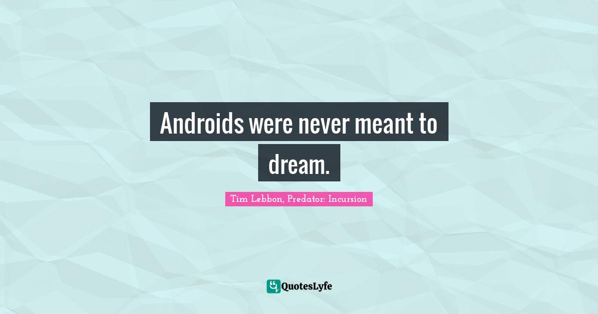Androids were never meant to dream.