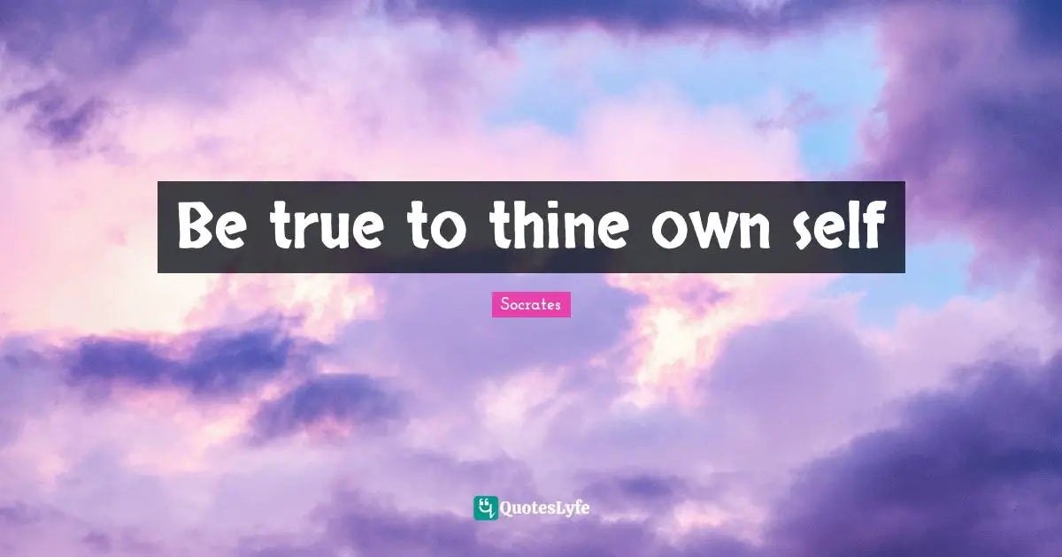 Be true to thine own self