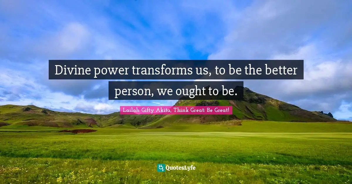 Saved From Sin Quotes: "Divine power transforms us, to be the better person, we ought to be."