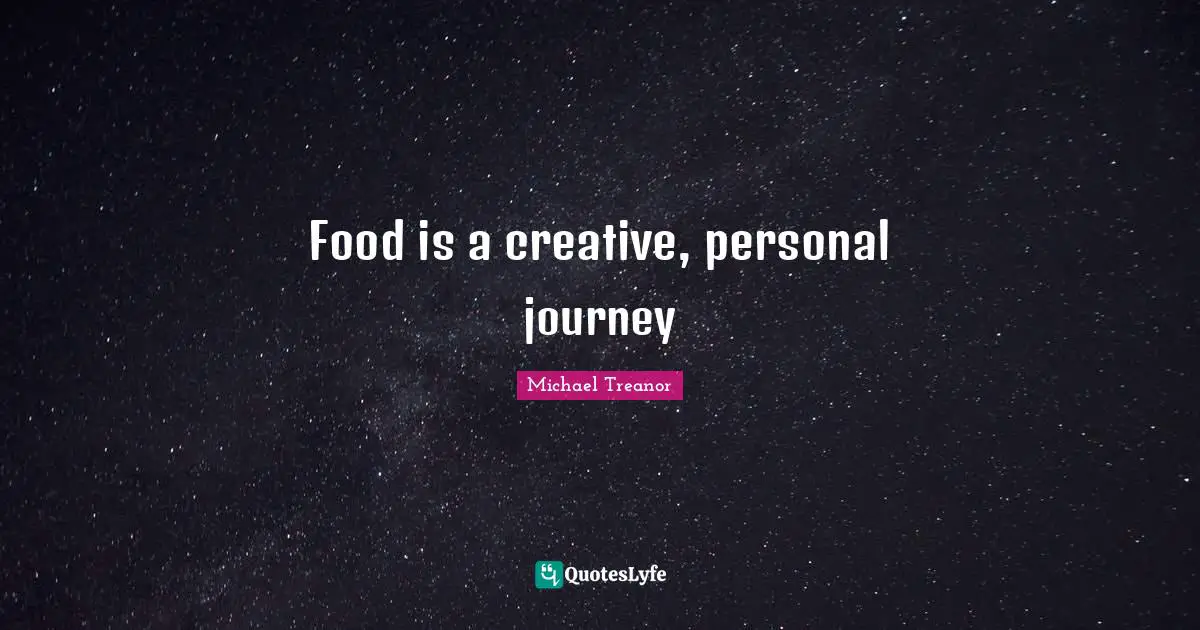 Food is a creative, personal journey