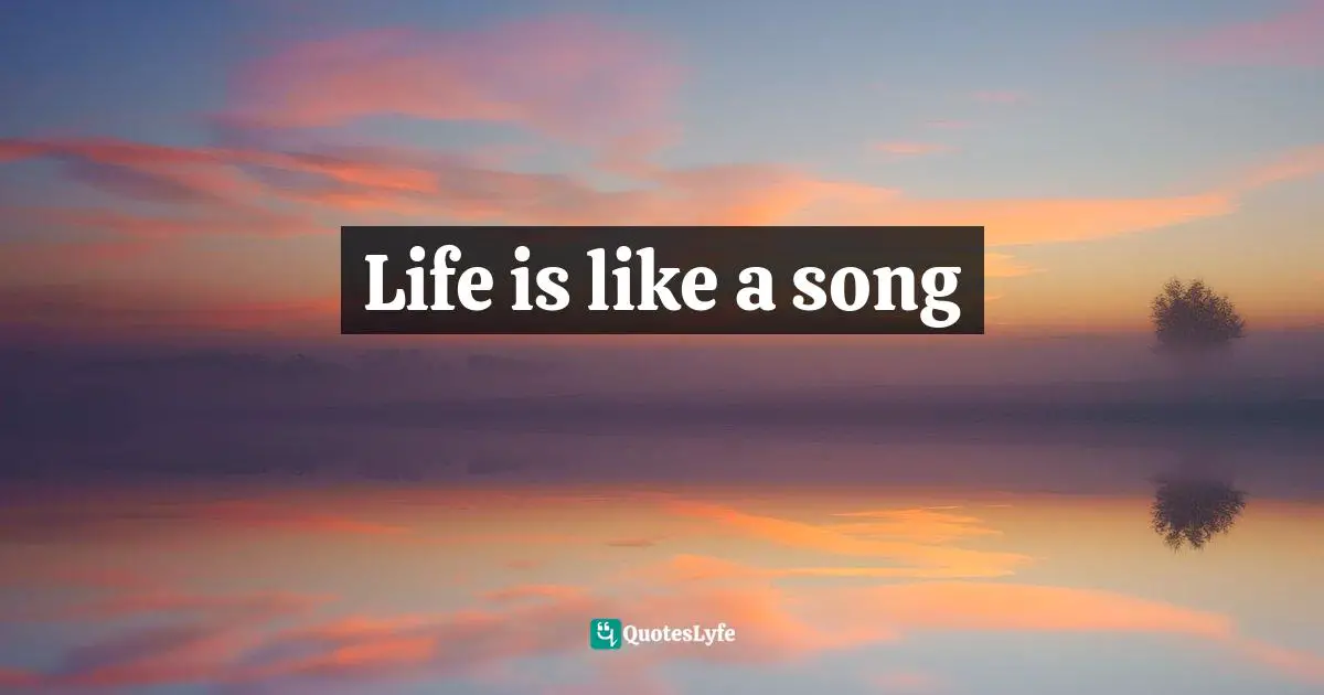 Life is like a song