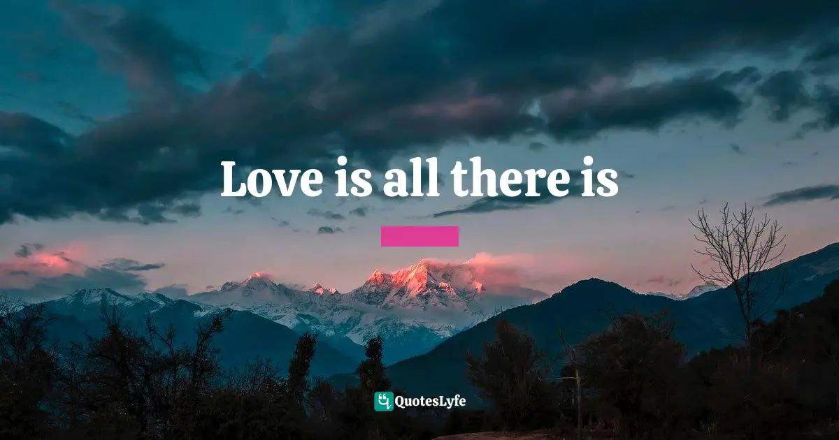 Love is all there is