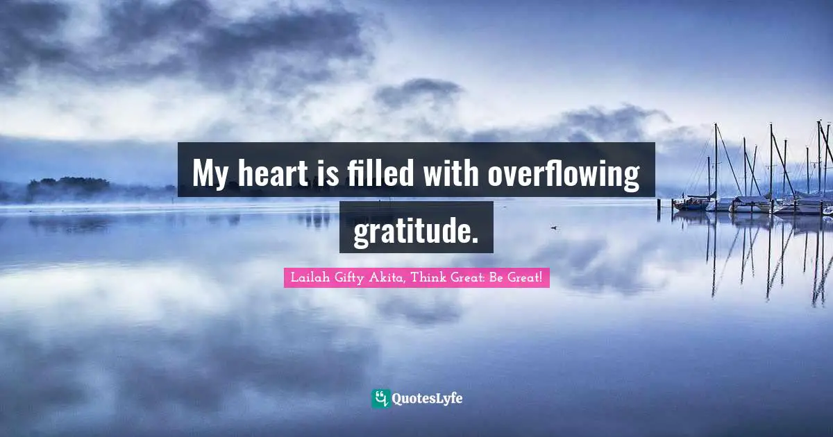 My heart is filled with overflowing gratitude.