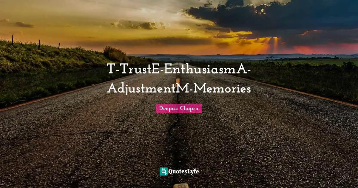 T-TrustE-EnthusiasmA-AdjustmentM-Memories