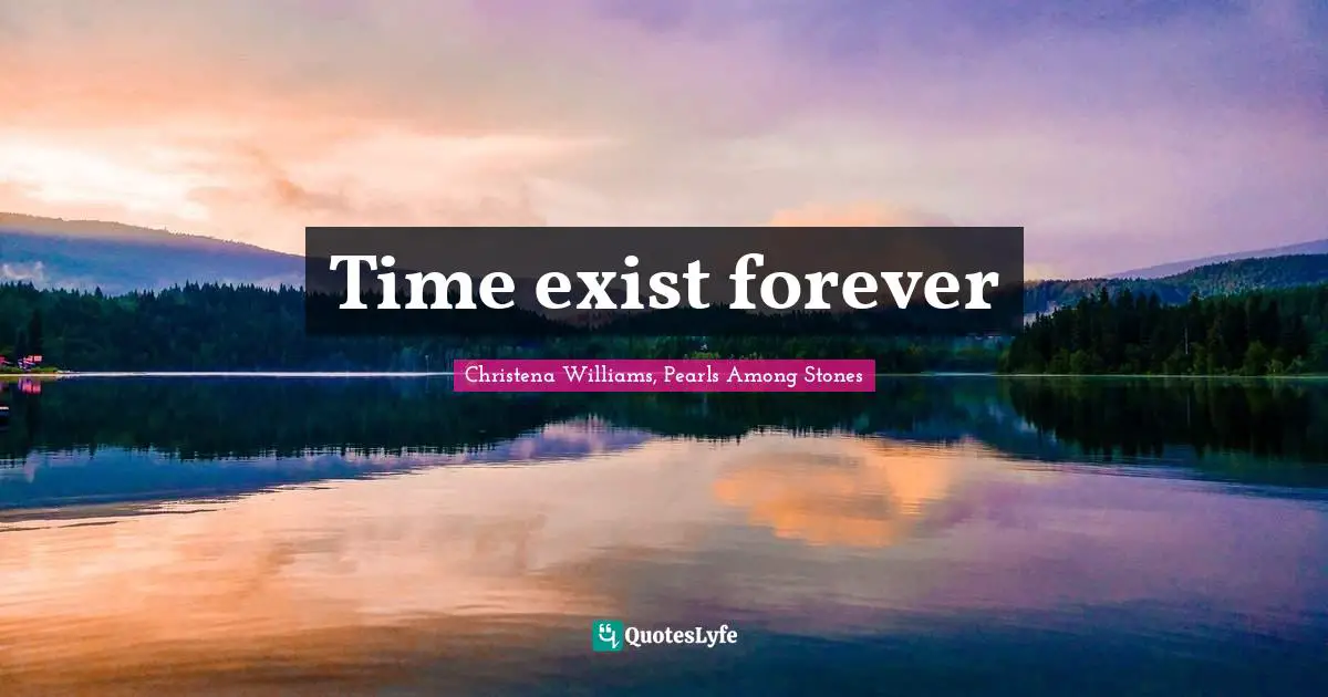Time exist forever