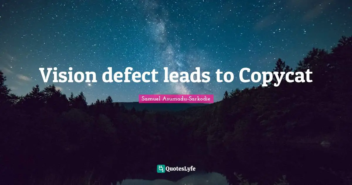 Words Of Wisdom Inspirational Quotes: "Vision defect leads to Copycat"