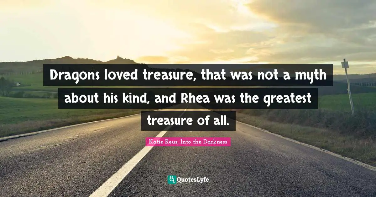 Dragons loved treasure, that was not a myth about his kind, and Rhea was the greatest treasure of all.