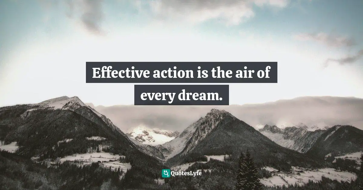 Effective action is the air of every dream.