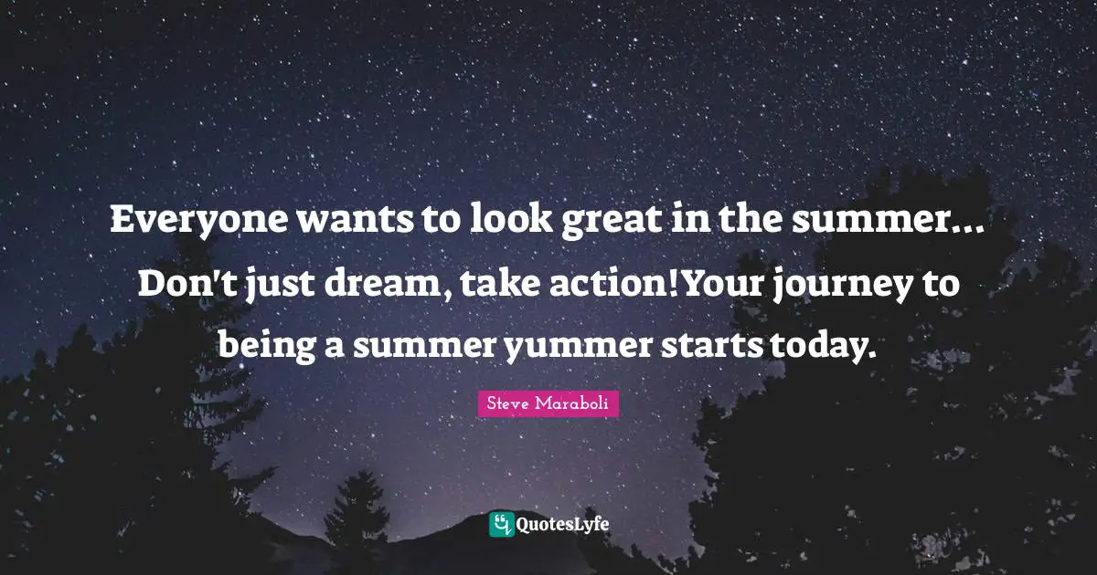 Everyone wants to look great in the summer... Don't just dream, take action!Your journey to being a summer yummer starts today.