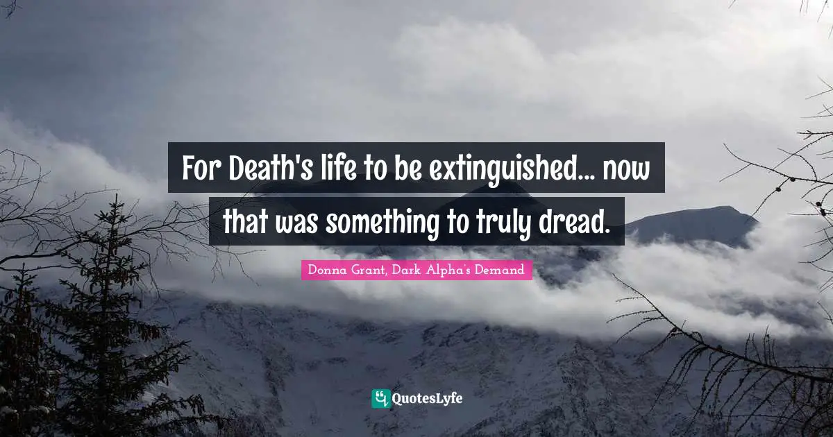 For Death's life to be extinguished... now that was something to truly dread.
