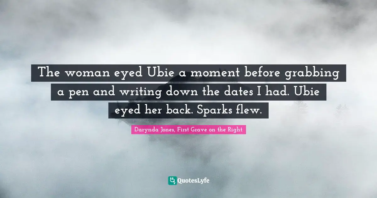 The woman eyed Ubie a moment before grabbing a pen and writing down the dates I had. Ubie eyed her back. Sparks flew.
