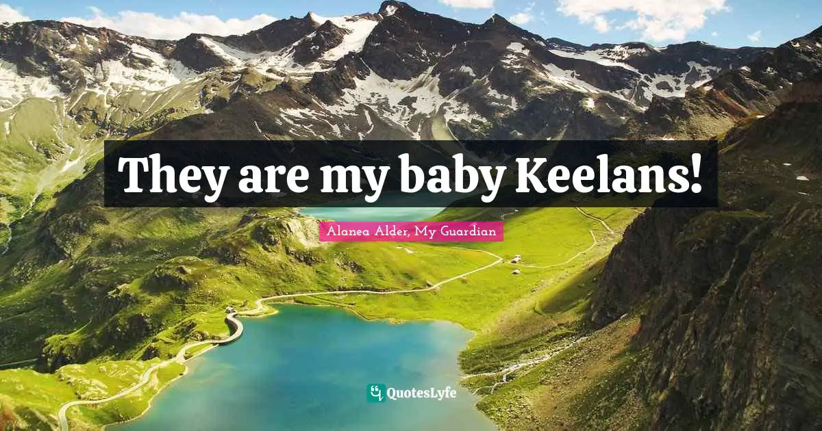 Paranormal Romance Quotes: "They are my baby Keelans!"