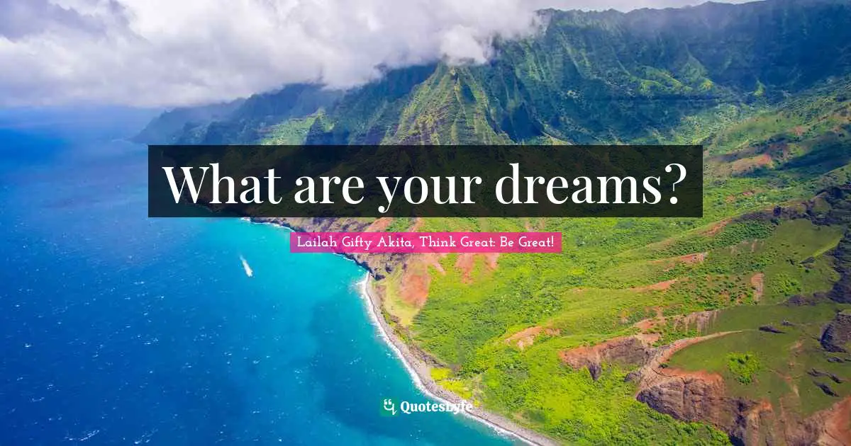 What are your dreams?