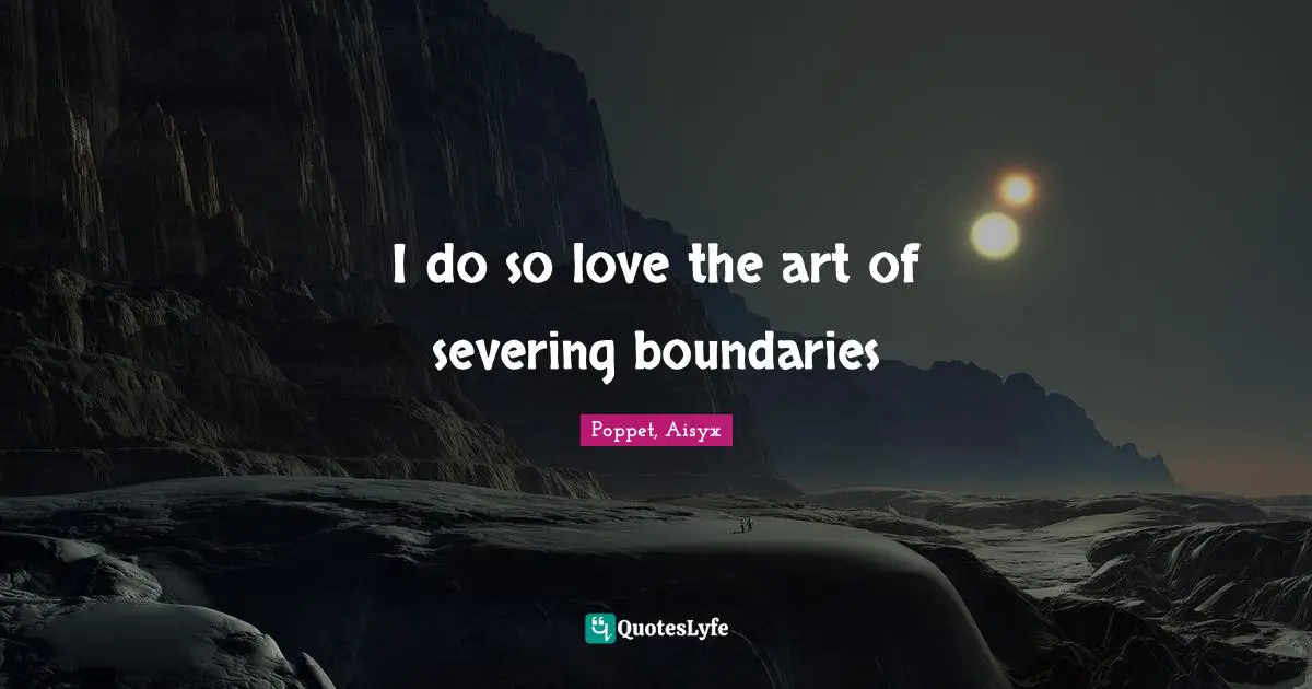 I do so love the art of severing boundaries