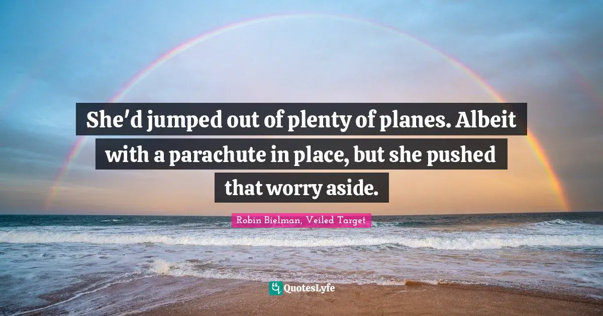 She'd jumped out of plenty of planes. Albeit with a parachute in place, but she pushed that worry aside.