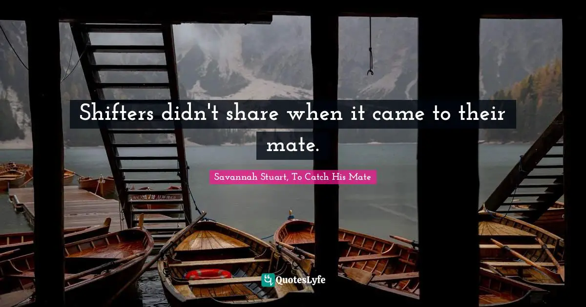 Shifters didn't share when it came to their mate.