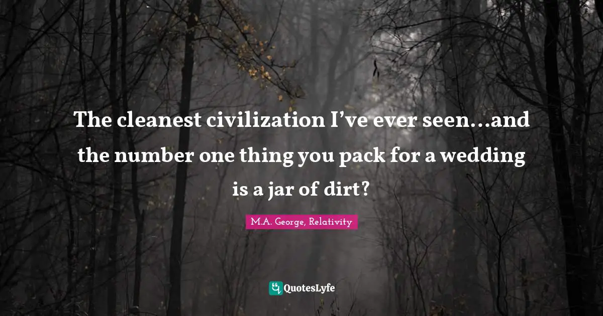 The cleanest civilization I’ve ever seen…and the number one thing you pack for a wedding is a jar of dirt?