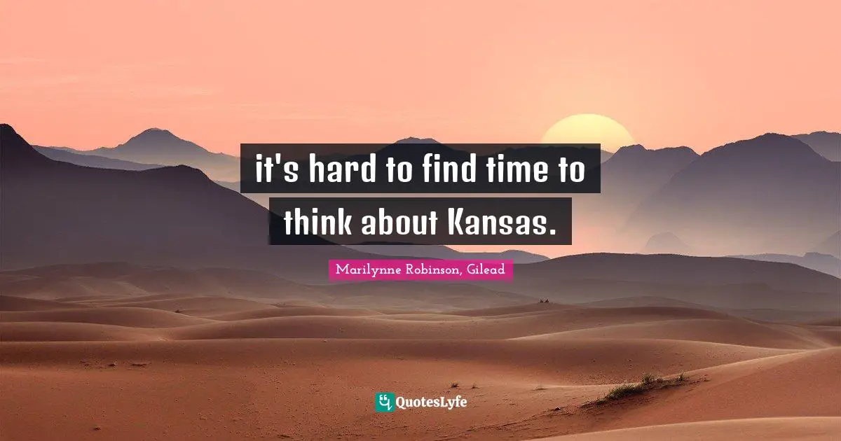 it's hard to find time to think about Kansas.