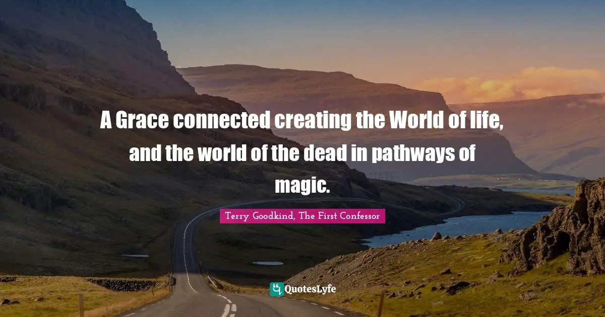 A Grace connected creating the World of life, and the world of the dead in pathways of magic.
