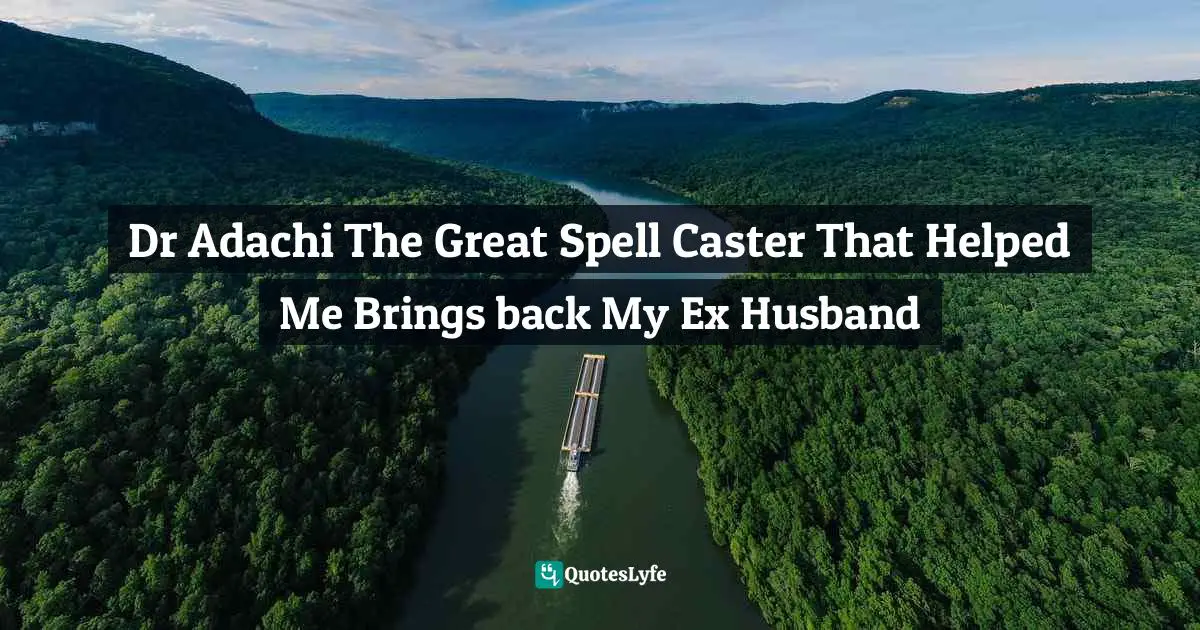 Dr Adachi The Great Spell Caster That Helped Me Brings back My Ex Husband