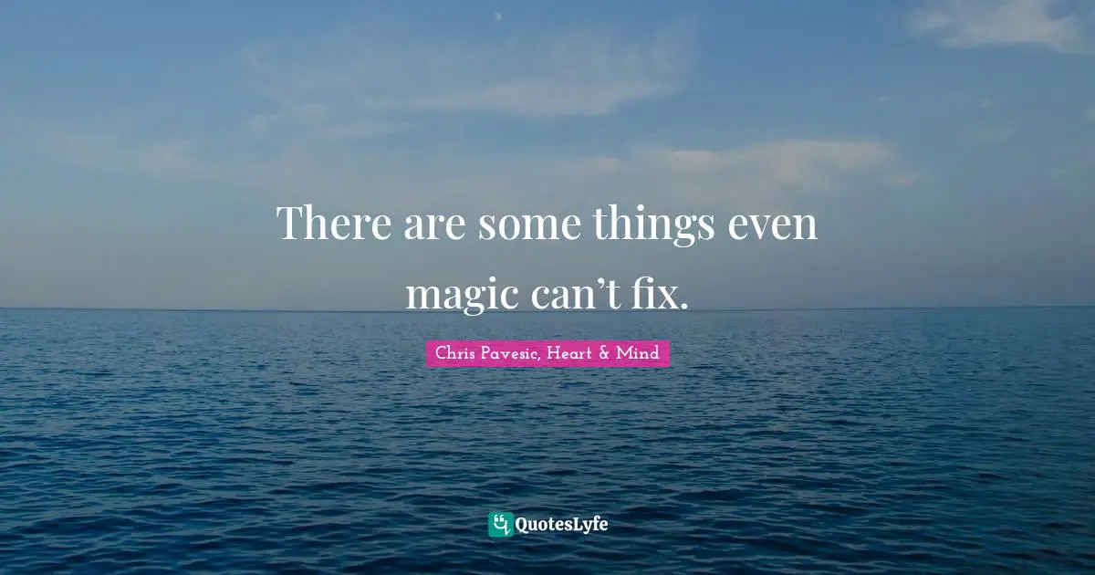 There are some things even magic can’t fix.
