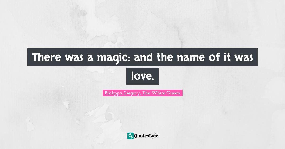 There was a magic: and the name of it was love.