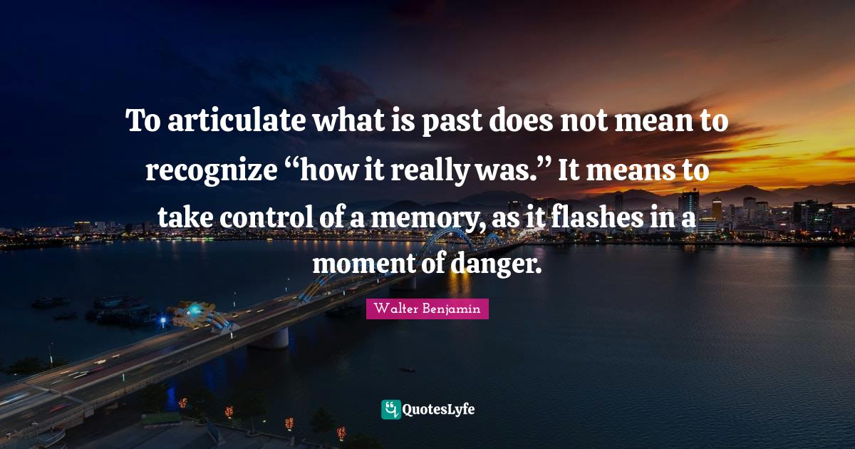 To articulate what is past does not mean to recognize “how it really
