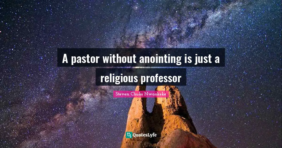 A pastor without anointing is just a religious professor