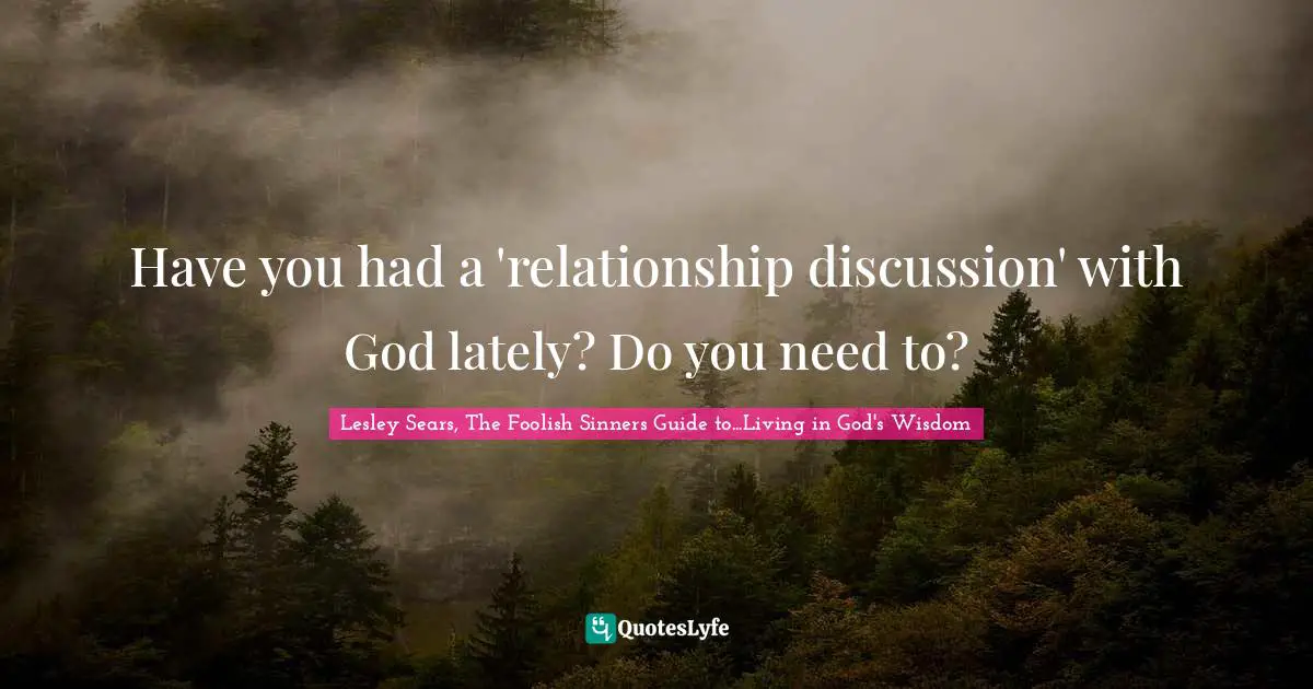 Have you had a 'relationship discussion' with God lately? Do you need to?
