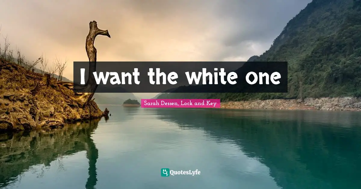 I want the white one