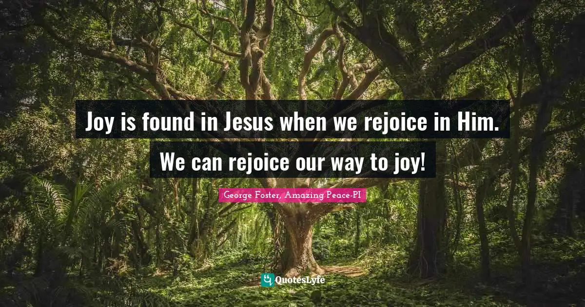 Joy is found in Jesus when we rejoice in Him. We can rejoice our way to joy!