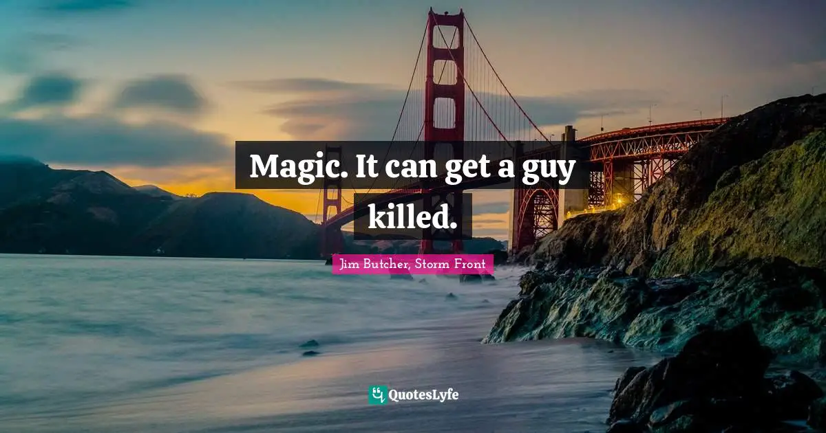 Files Quotes: "Magic. It can get a guy killed."