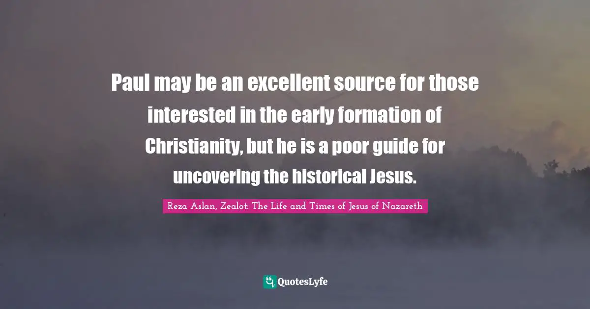 Paul may be an excellent source for those interested in the early formation of Christianity, but he is a poor guide for uncovering the historical Jesus.