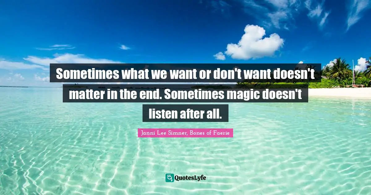 Sometimes what we want or don't want doesn't matter in the end. Sometimes magic doesn't listen after all.