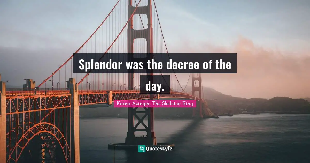 Splendor was the decree of the day.