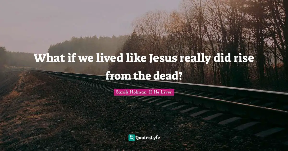What if we lived like Jesus really did rise from the dead?