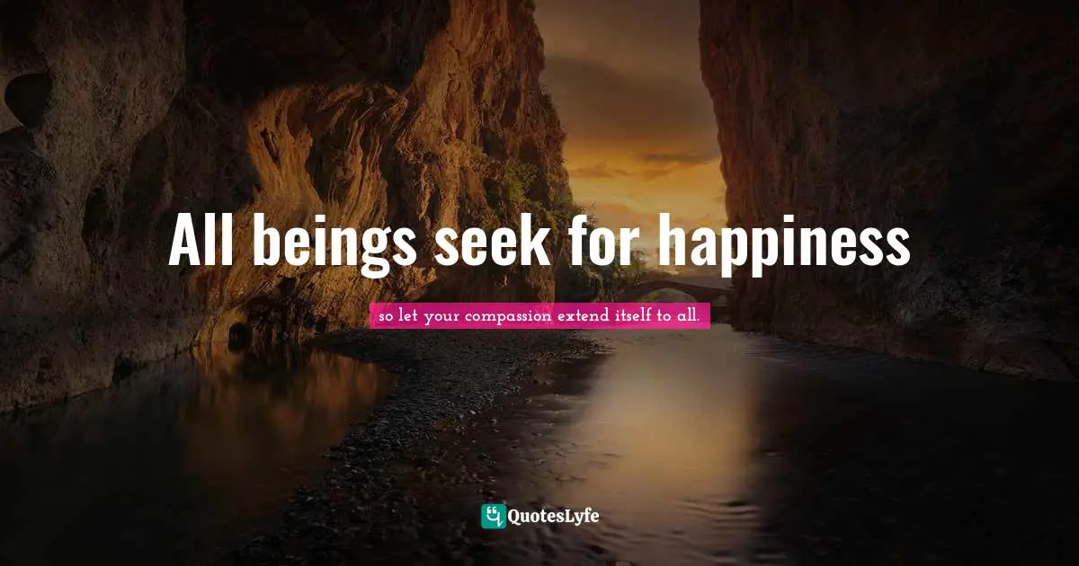 All beings seek for happiness