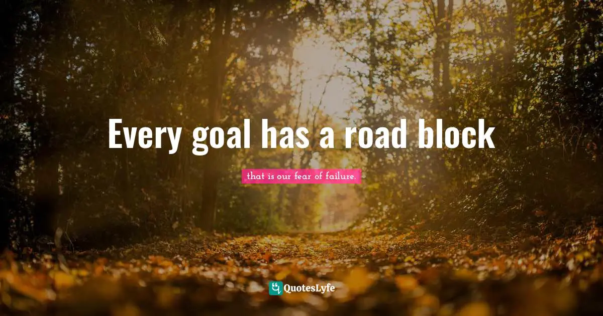 Every goal has a road block