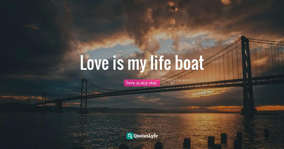 Love is my life boat