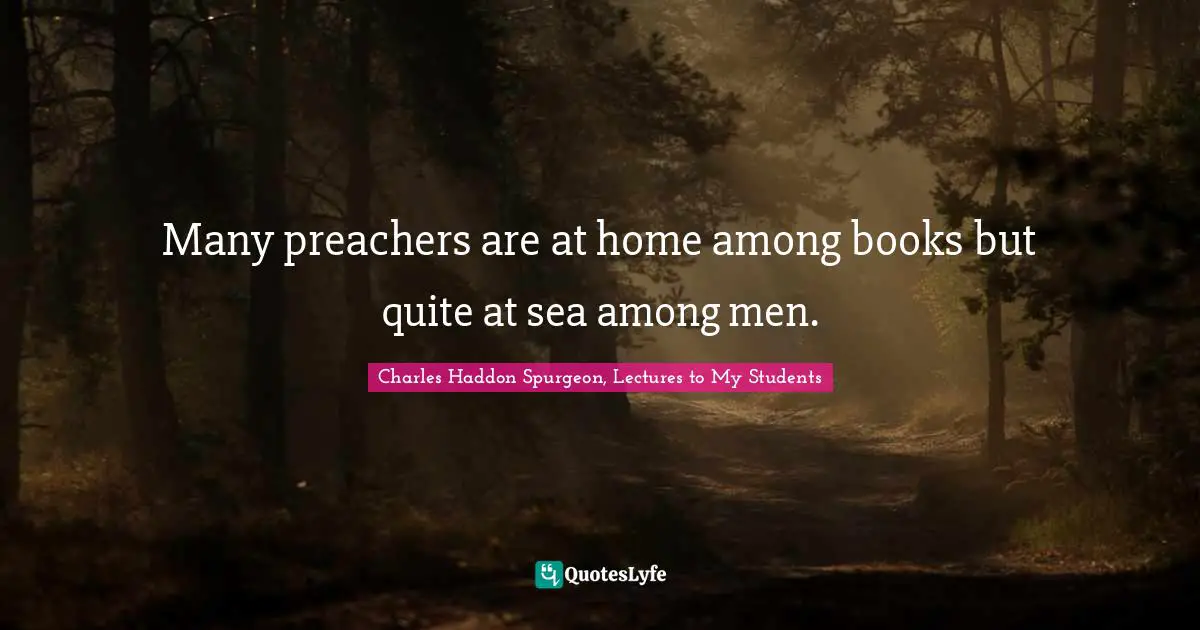 Introversion Quotes: "Many preachers are at home among books but quite at sea among men."